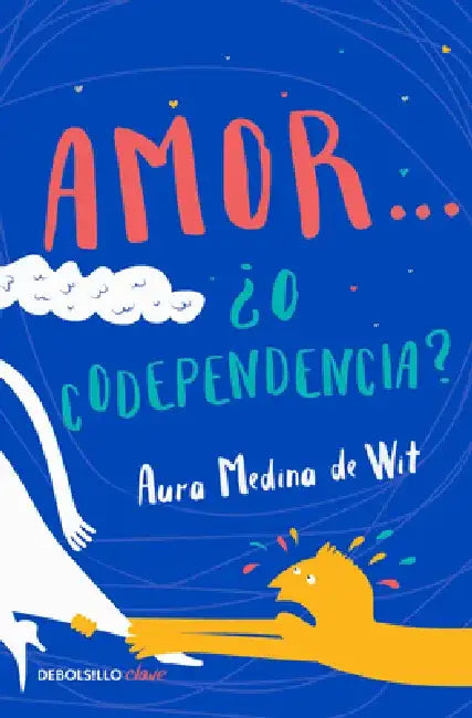 Amor... ¿O Codependencia? / Love...or Codependency? by Aura Medina De Wit
