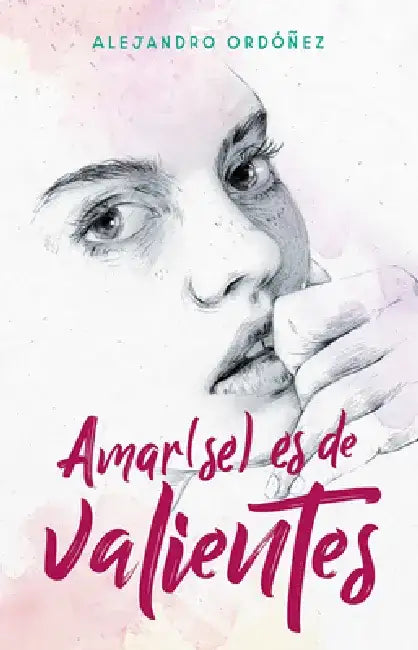 Amar(se) Es de Valientes / Loving Yourself Is for the Brave by Alejandro Ordóñez