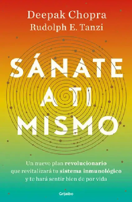 Sánate a Ti Mismo / The Healing Self: A Revolutionary New Plan to Supercharge Your Immunity and Stay Well for Life by Deepak Chopra