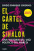 El Cártel de Sinaloa (Edición Especial) / The Sinaloa Cartel. a History of the Political... (Special Edition) by Diego Osorno