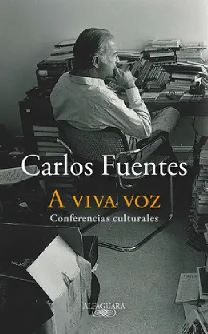 A Viva Voz / Speaking Out Loud by Carlos Fuentes