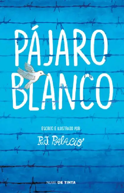 Pájaro Blanco = White Bird by R. J. Palacio