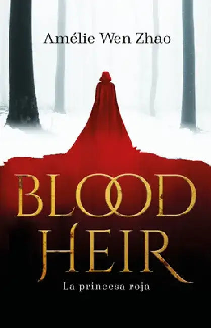 La Princesa Roja / Blood Heir by Amelie Wen Zhao