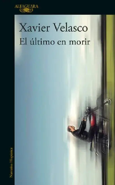 El Último En Morir / The Last to Die by Xavier Velasco
