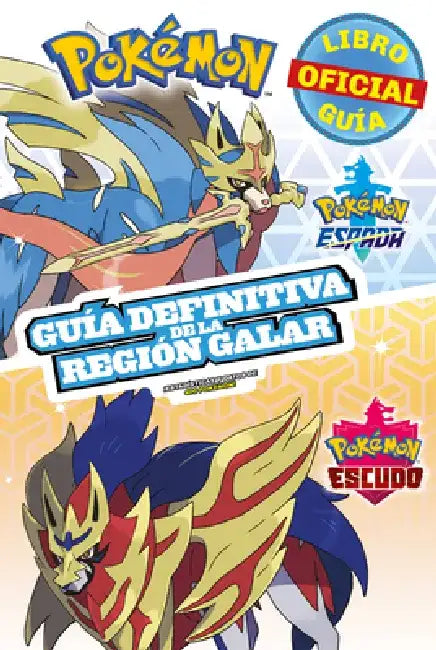 Pokémon Guía Definitiva de la Región Galar. Libro Oficial 2020. Pokémon Espada. Pokémon Escudo / Handbook to the Galar Region by Pokemon