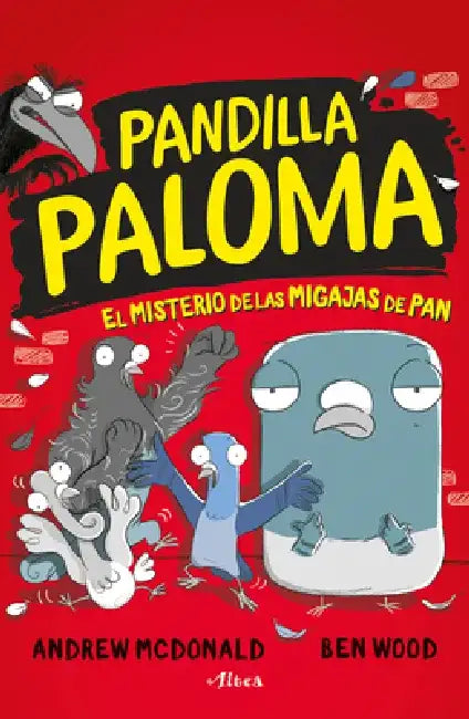 Pandilla Paloma 1: El Misterio de Las Migas de Pan / Real Pigeons Fight Crime! by Andrew McDonald