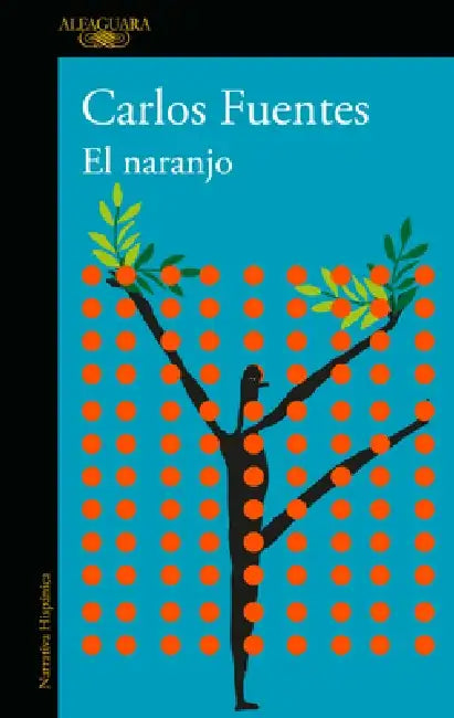 El Naranjo / The Orange Tree by Carlos Fuentes
