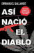 Así Nació El Diablo / And Thus the Devil Was Born by Emmanuel Gallardo