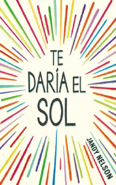 Te Daría El Sol / I'll Give You the Sun by Jandy Nelson