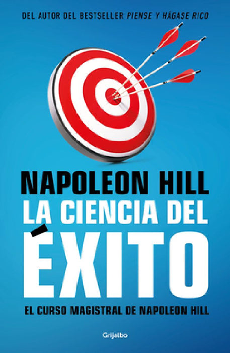 La Ciencia del Éxito/ Napoleon Hill's Master Course. the Original Science of Suc Cess by Napoleón Hill
