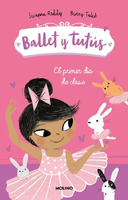 El Primer Día de Clases / Ballet Bunnies #1: The New Class by Swapna Reddy