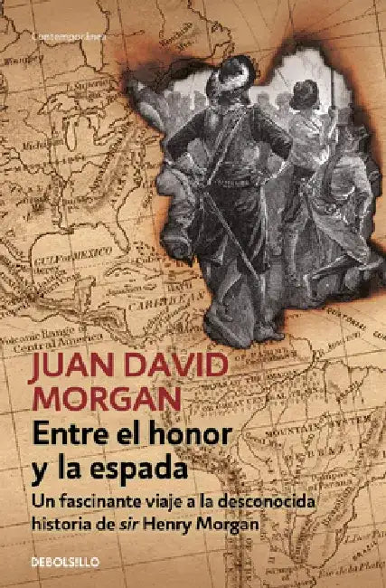 Entre El Honor Y La Espada by Juan David Morgan