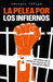 La Pelea Por El Infierno. Las Mafias Que Se Disputan El Negocio de Las Cárceles En México by Enrique Zuñiga