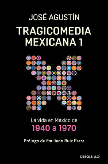 Tragicomedia Mexicana 1: La Vida En México de 1940 a 1970 / Tragicomedy 1 by José Agustín
