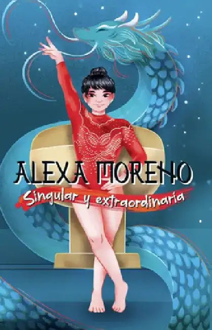 Alexa Moreno Singular Y Extraordinaria / Alexa Moreno Unique and Extraordinary by Alexa Moreno