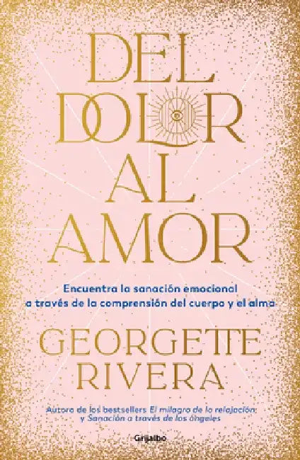 del Dolor Al Amor by Georgette Rivera