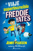 El Viaje Superincreíble de Freddie Yates / The Super Miraculous Journey of Freddie Yates by Jenny Pearson