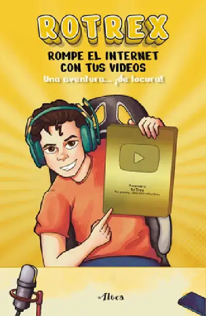 Rotrex: Rompe El Internet Con Tus Videos. Una Aventura ¡De Locura! / Rotrex: Bre AK the Internet with Your Videos. a Mad Adventure! by Rotrex