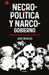 Necropolitica Y Narcogobierno by José Reveles