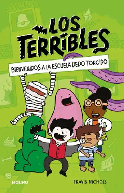 Bienvenidos a la Escuela Dedo Torcido / The Terribles #1: Welcome to Stubtoe El Ementary by Travis Nichols