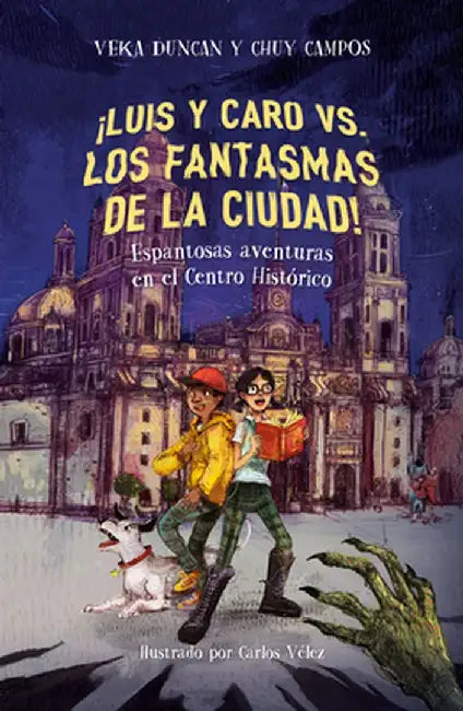 ¡Luis Y Caro vs. Los Fantasmas de la Ciudad! / Luis and Caro vs. the Mexico City Ghosts! by Chuy Campos
