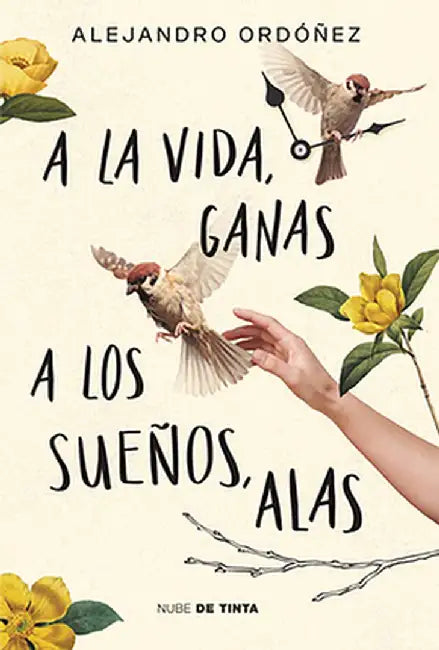 a la Vida, Ganas; A Los Sueños, Alas / Give Hope to Life, and Wings to Your Drea MS by Alejandro Ordóñez