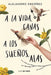 a la Vida, Ganas; A Los Sueños, Alas / Give Hope to Life, and Wings to Your Drea MS by Alejandro Ordóñez