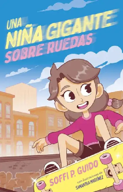 Una Niña Gigante Sobre Ruedas by Soffi P. Guido