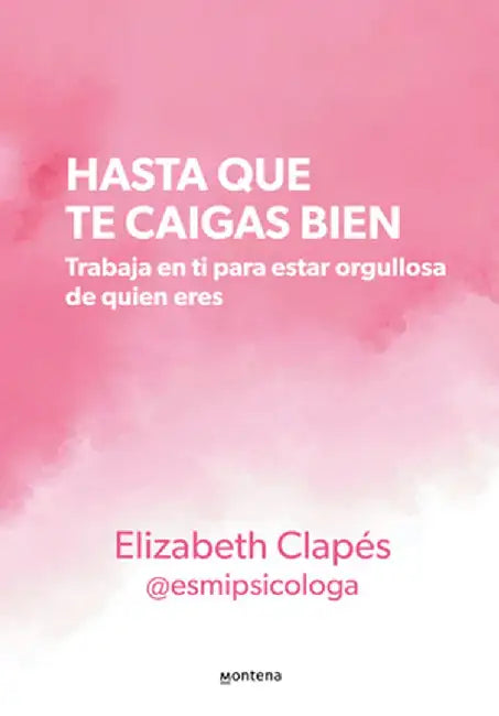 Hasta Que Te Caigas Bien by Elizabeth Clapés