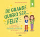 de Grande Quiero Ser...Feliz 3 / When I Grow Up, I Want to Be... Happy 3 by Anna Morató García