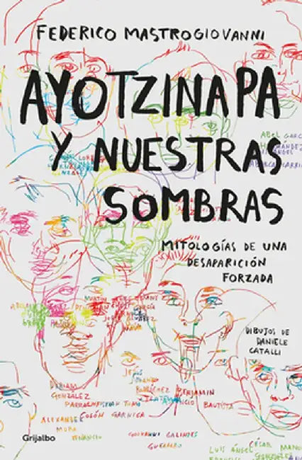 Ayotzinapa Y Nuestras Sombras / Ayotzinapa and Our Shadows by Federico Mastrogiovanni