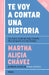 Te Voy a Contar Una Historia / I'm Going to Tell You a Story by Martha Alicia Chávez