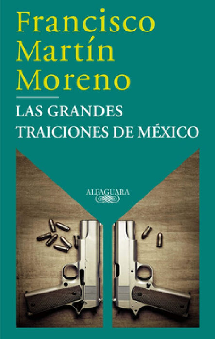 Las Grandes Traiciones de México / Mexico's Great Betrayals by Francisco Martín Moreno