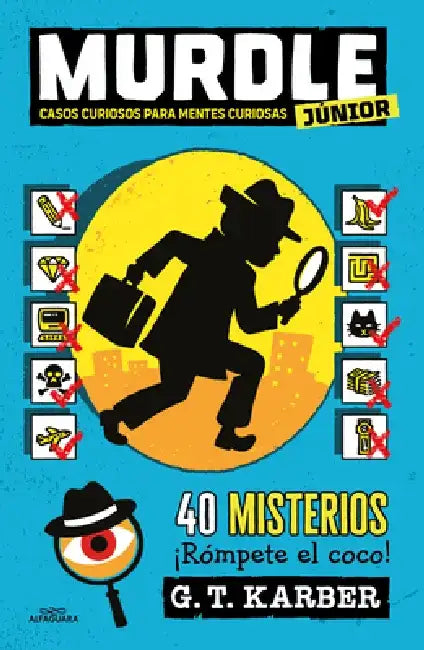 Murdle Júnior: Casos Curiosos Para Mentes Curiosas. 40 Misterios ¡Rómpete El Coco! / Murdle Jr.: Curious Crimes for Curious Minds by G. T. Karber