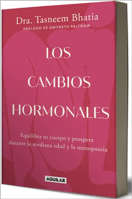 Los Cambios Hormonales / The Hormone Shift: Balance Your Body and Thrive Through Midlife and Menopause by Bhatia, Tasneem