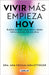 Vivir Más, Empieza Hoy. Redefine Tu Salud, Rompe Mitos Y Adopta Hábitos Para Una Vida Más Plena / Live More, Start Today by Ana Cecilia Jara Ettinger