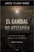El Caníbal de Atizapán. La Historia del Mayor Asesino Serial de México / The Cannibal of Atizapán by Tejado Dondé, Javier