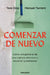 Comenzar de Nuevo: Cómo Recuperarte de Una Ruptura Amorosa Y Recobrar Tu Bienestar / Starting Over: How to Recover from a Breakup by Tere Díaz, Manuel Turrent