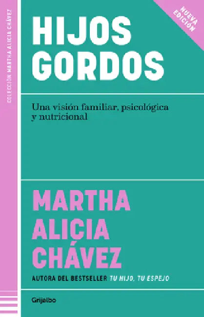 Hijos Gordos. Una Visión Familiar, Psicológica Y Nutricional / Overweight Children by Martha Alicia Chávez