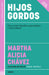 Hijos Gordos. Una Visión Familiar, Psicológica Y Nutricional / Overweight Children by Martha Alicia Chávez