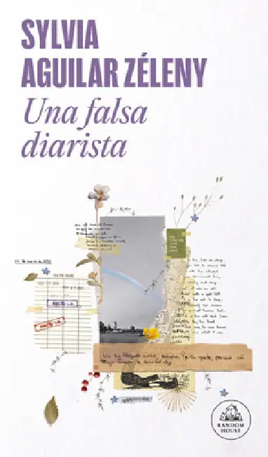 Una Falsa Diarista / The Pretend Diarist by Sylvia Aguilar Zéleny