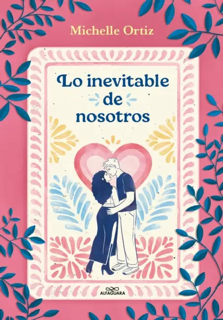 Lo Inevitable de Nosotros / The Inevitability of Us by Michelle Ortiz