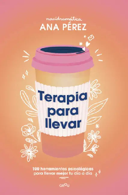 Terapia Para Llevar (Edición Especial Cantos Pintados) / Therapy to Go (Special Edition Sprayed Edges) by Ana Pérez