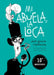 Mi Abuela La Loca (Edición 10 Aniversario) / My Crazy Grandma (10th Anniversary Edition) by José Ignacio Valenzuela
