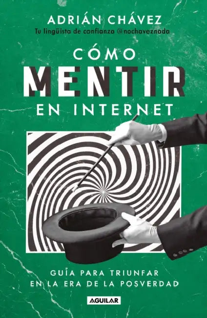 Cómo Mentir En Internet / How to Lie on the Internet by Adrián Chávez