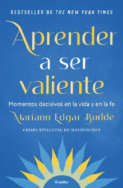 Aprender a Ser Valiente / How We Learn to Be Brave by Mariann Edgar Budde