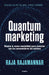 Quantum Marketing. Domina La Nueva Mentalidad Para Conectar Con Los Consumidores de Mañana / Quantum Marketing by Raja Rajamannar