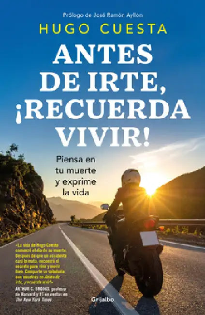 Antes de Irte, ¡Recuerda Vivir! Piensa En Tu Muerte Y Exprime La Vida / Before You Go, Remember to Live! Reflect on Death to Savor Life by Hugo Cuesta