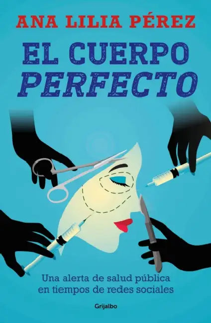 El Cuerpo Perfecto / The Perfect Body by Ana Lilia Pérez