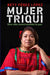 Mujer Triqui: Una Vida Construyendo La Paz / Triqui Woman by Betty Betty Pérez López